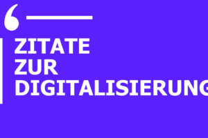 58 Zitate zur Digitalisierung