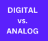 Was ist das Gegenteil von digital?