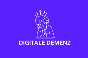 Was ist Digitale Demenz?