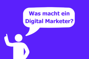 Was macht ein Digital Marketer?