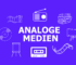 Analoge Medien – Definition & Beispiele