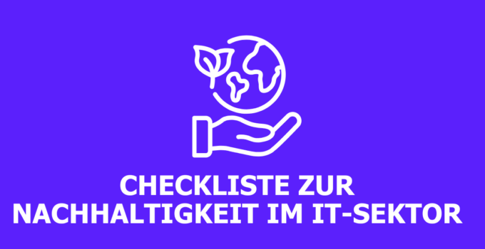 Checkliste zur Nachhaltigkeit im IT-Sektor